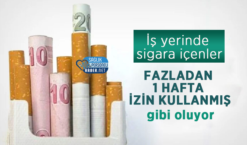 Yerinde Sigara I Enler Fazladan Hafta Izin Kullanm Gibi Oluyor