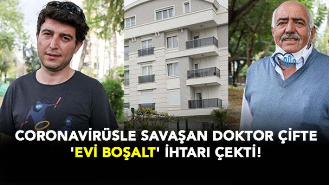 Coronavirüsle Savaşan Doktor Çifte 'Evi Boşalt' İhtarı Çekti!