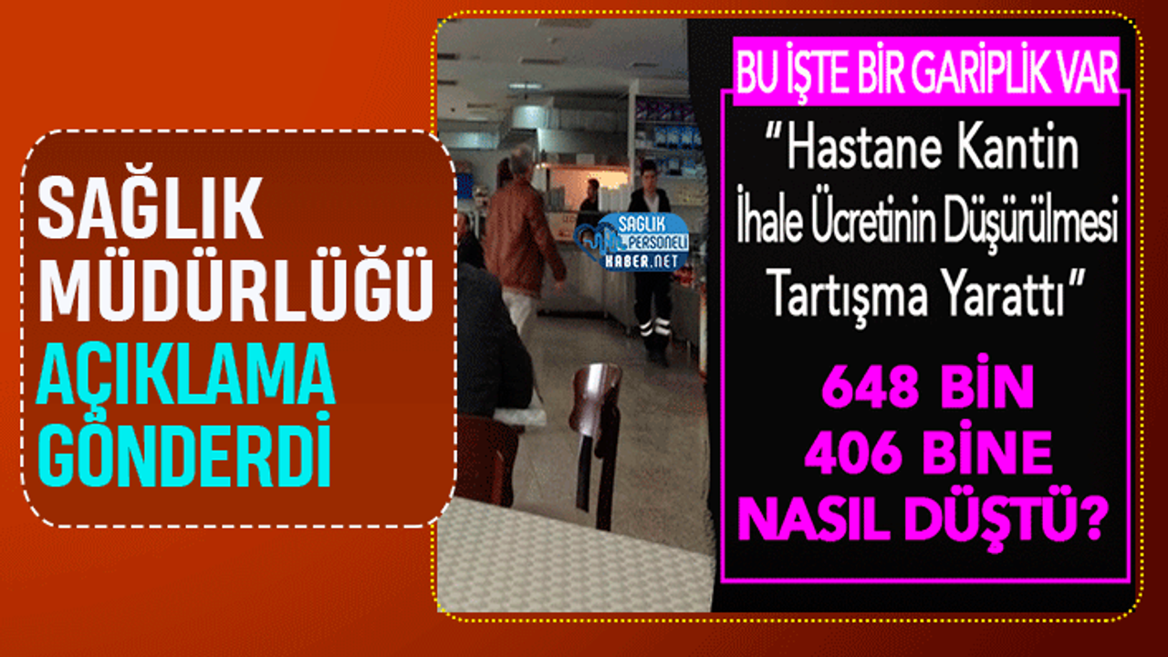 Hastane Kantin İhale Ücretinin Düşmesi Tartışma Yarattı: Sağlık Müdürlüğü Açıklama Yaptı! (Güncelleme)