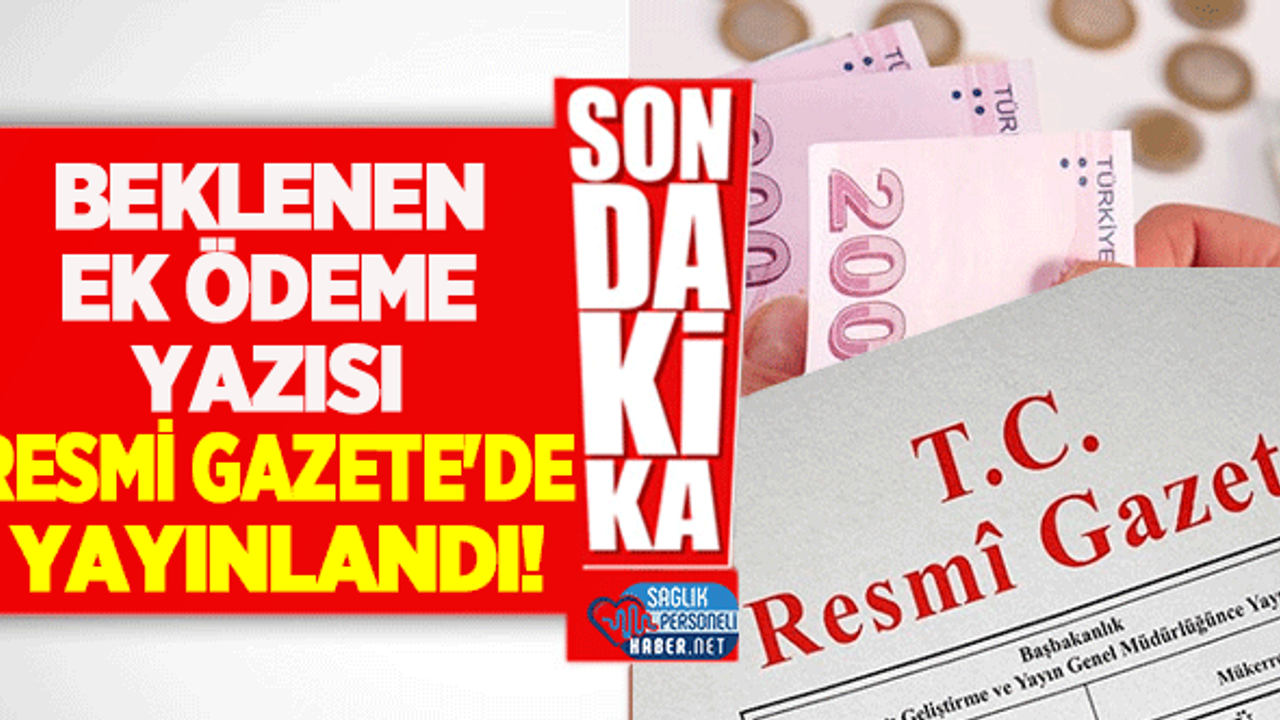 Beklenen Ek Ödeme Yazısı Resmi Gazete'de Yayınlandı!