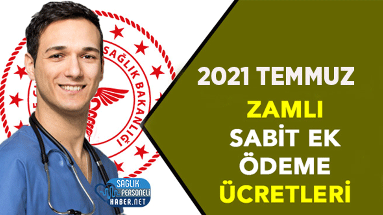Sağlık Personeli Zamlı Sabit Ek Ödeme Tutarları | 2021 Temmuz Ayı