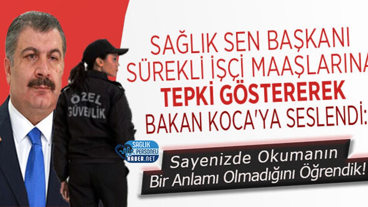 Sağlık Sen Başkanı Sürekli İşçi Maaşlarına Tepki Göstererek Bakan Koca'ya Seslendi: Sayenizde Okumanın Bir Anlamı Olmadığını Öğrendik!