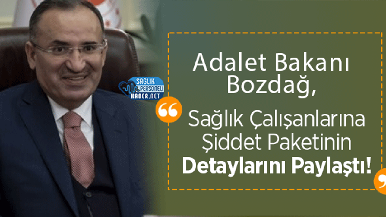 Adalet Bakanı Bozdağ, Sağlık Çalışanlarına Şiddet Paketinin Detaylarını Paylaştı!