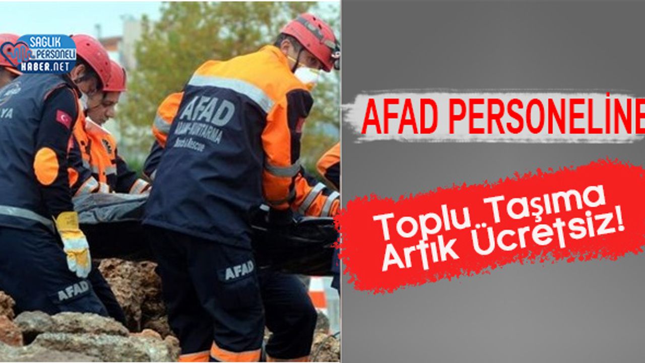 AFAD Personeline Toplu Taşıma Artık Ücretsiz!