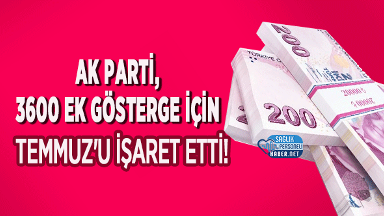 AK Parti, 3600 Ek Gösterge İçin Temmuz'u İşaret Etti!