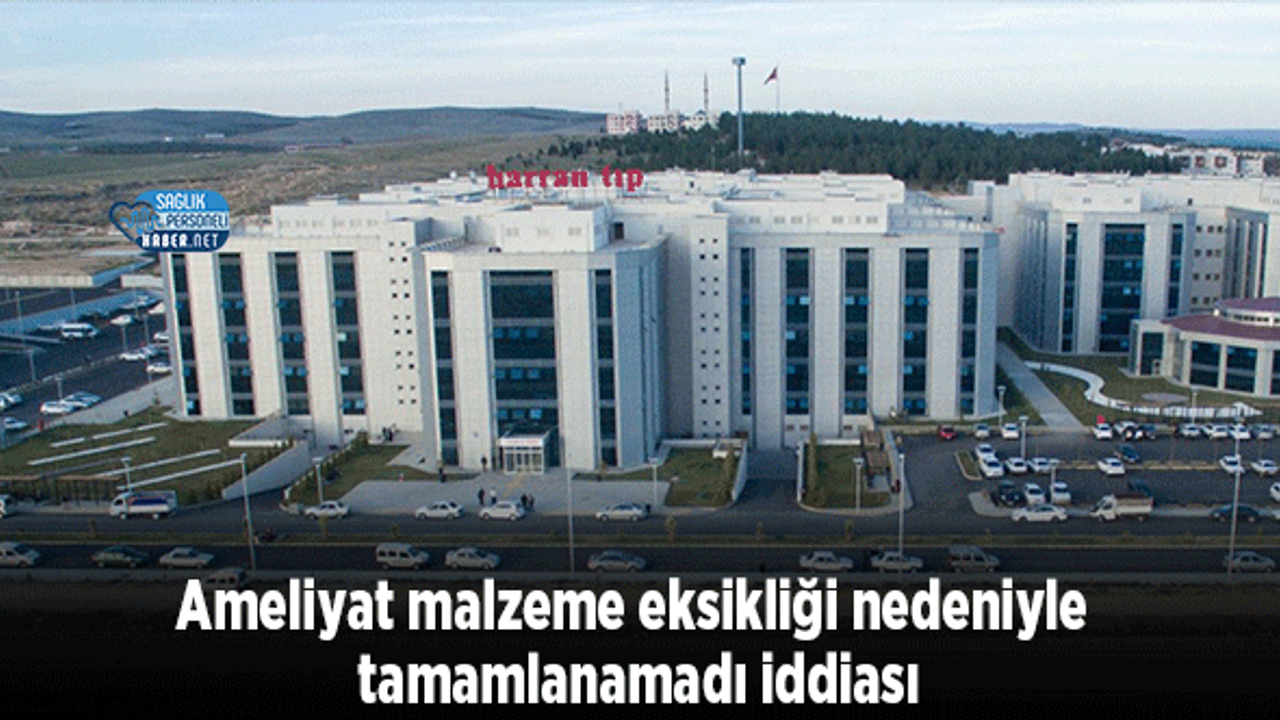 Ameliyat malzeme eksikliği nedeniyle tamamlanamadı iddiası