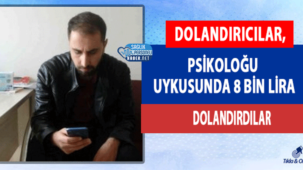 Dolandırıcılar, Psikoloğu Uykusunda 8 Bin Lira Dolandırdılar