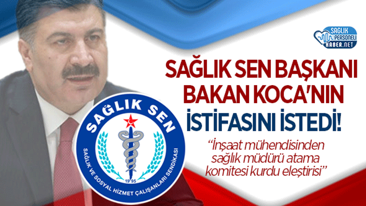 Sağlık Sen Başkanı Bakan Koca'nın İstifasını İstedi!