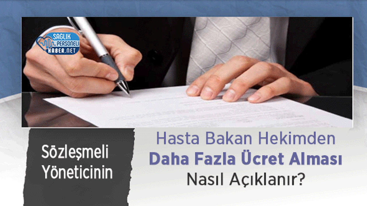Sözleşmeli Yöneticinin Hasta Bakan Hekimden Daha Fazla Ücret Alması Nasıl Açıklanır?
