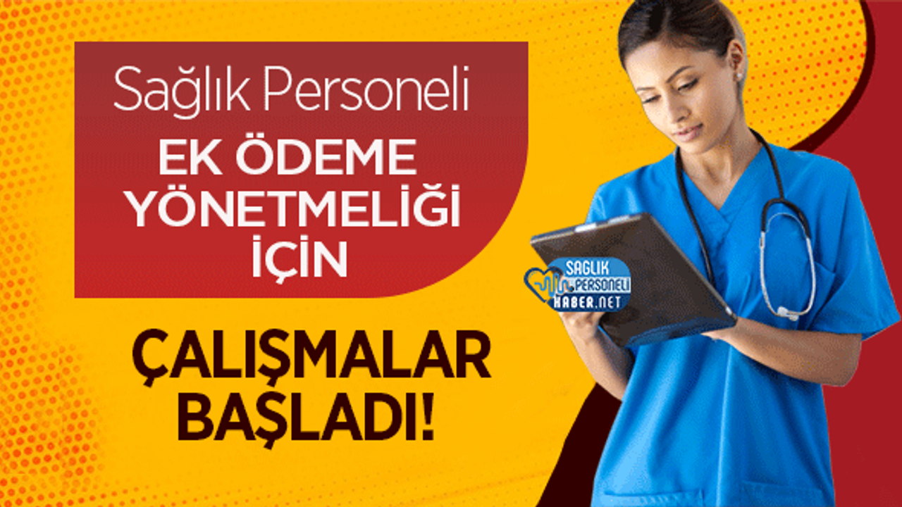 Sağlık Personeli Ek Ödeme Yönetmeliği İçin Çalışmalar Başladı!