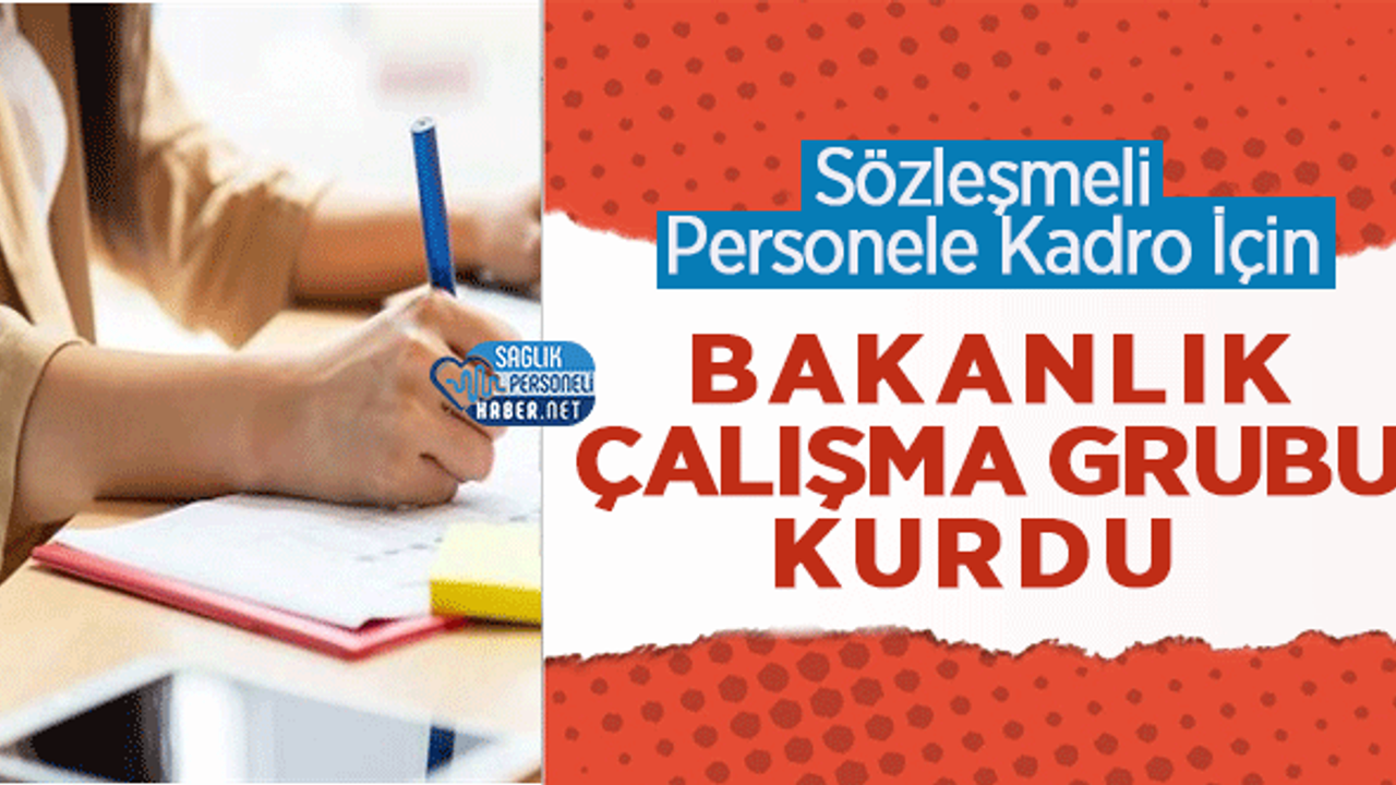 Sözleşmeli Personele Kadro İçin Bakanlık Çalışma Grubu Kurdu