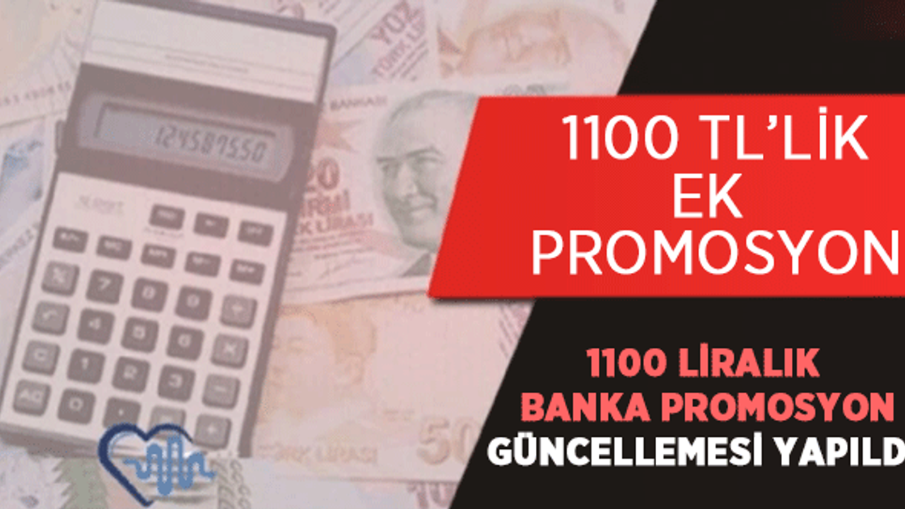 1100 Liralık Banka Promosyon Güncellemesi Yapıldı