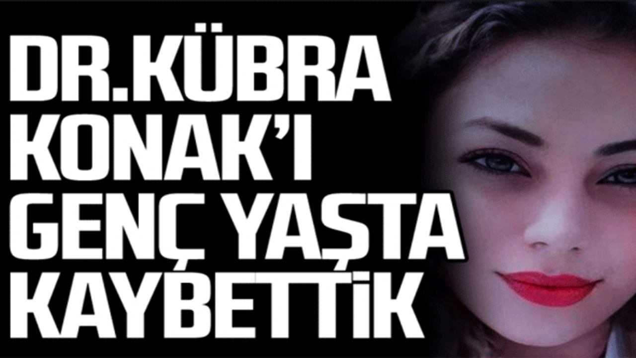 Dr. Kübra Konak Depremde Hayatını Kaybetti