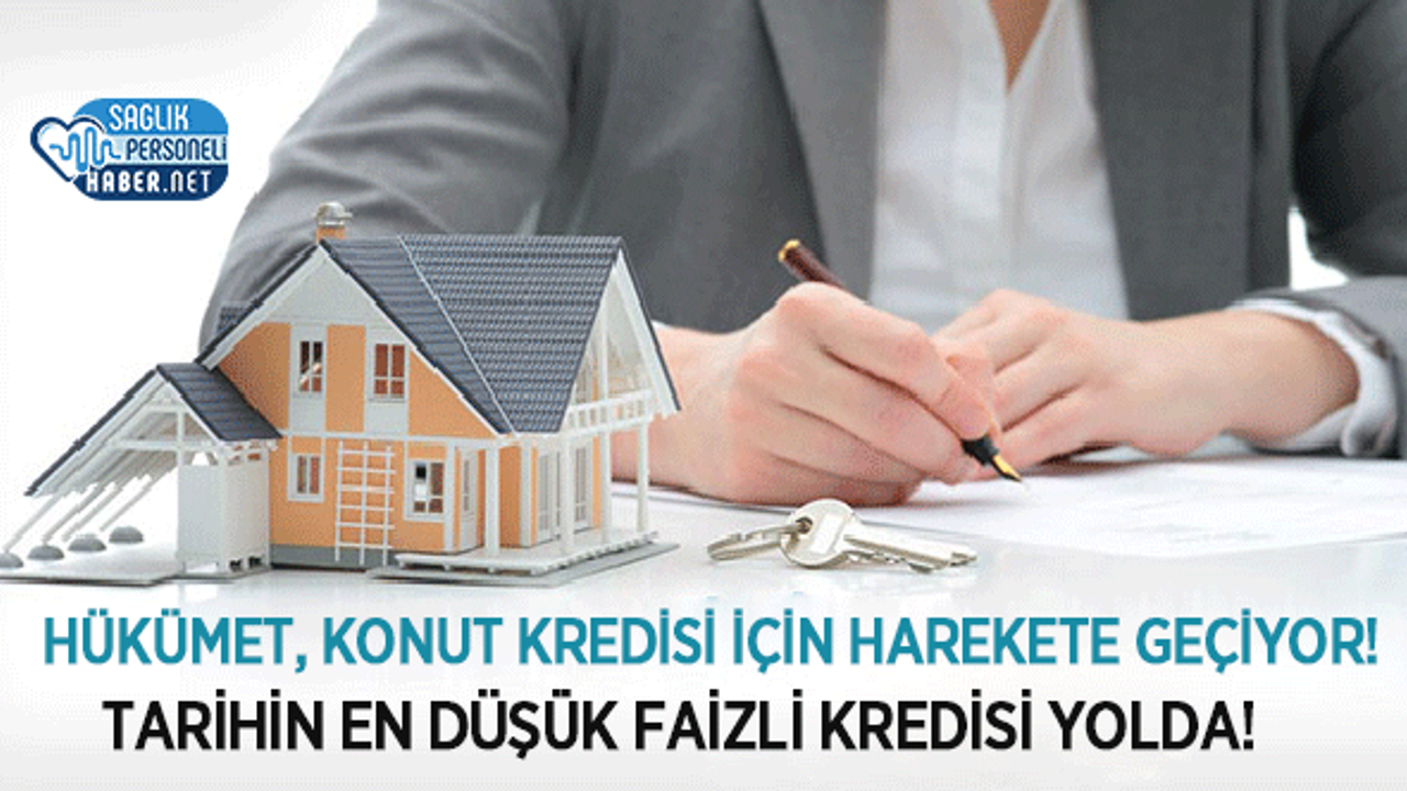 Hükümet, Konut Kredisi İçin Seçim Öncesi Harekete Geçiyor! Tarihin En Düşük Faizli Kredisi Yolda!