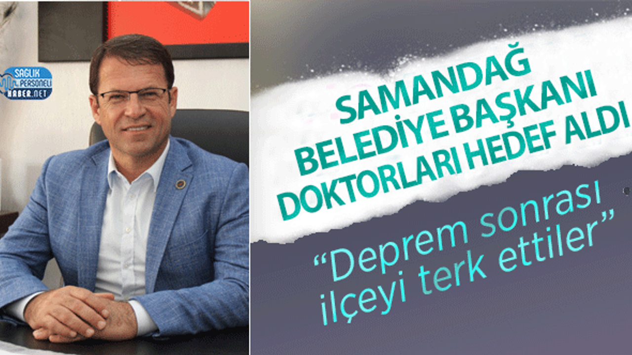 Samandağ Belediye Başkanı Doktorları Hedef Aldı
