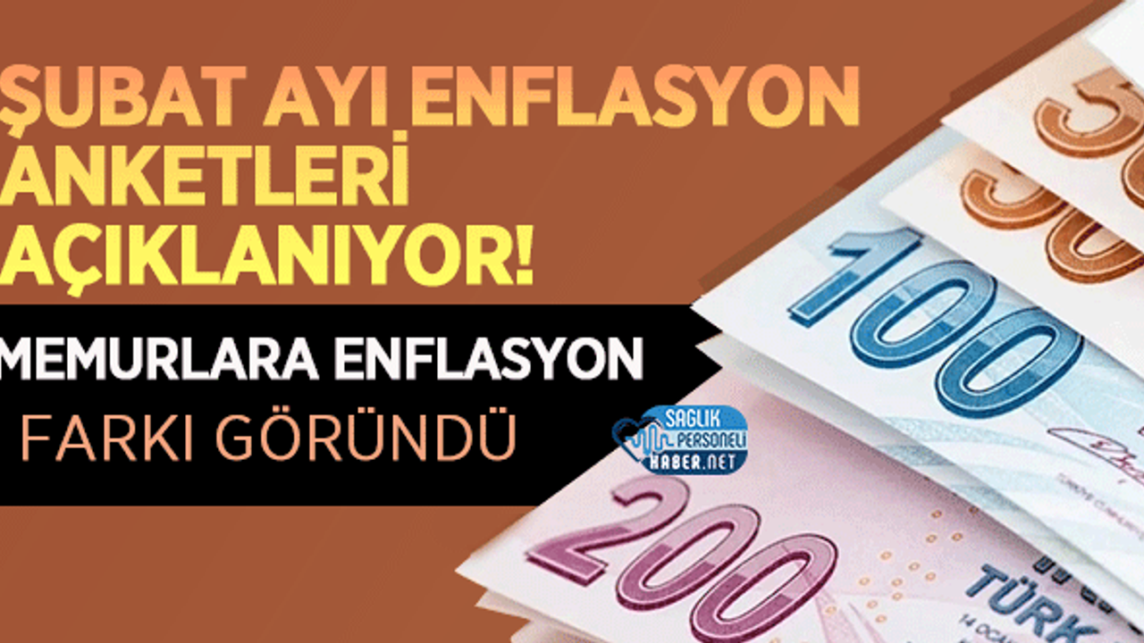 Şubat Ayı Enflasyon Anketleri Açıklanıyor! Memurlara Enflasyon Farkı Göründü