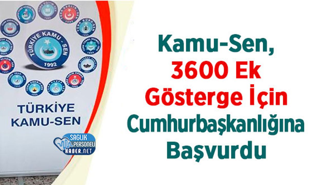 Türkiye Kamu Sen 3600 Ek Gösterge İçin Cumhurbaşkanlığına Başvurdu