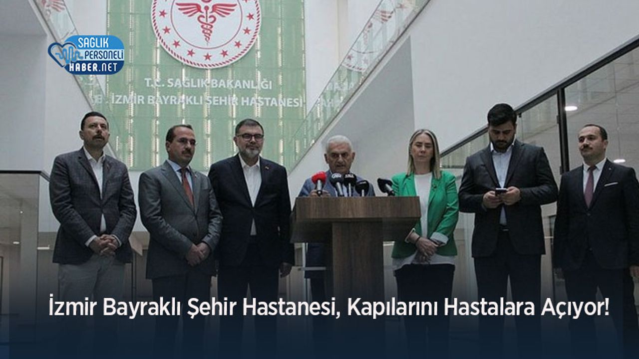 İzmir Bayraklı Şehir Hastanesi, Kapılarını Hastalara Açıyor!