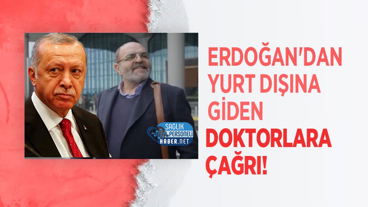 Erdoğan'dan Yurt Dışına Giden Doktorlara Çağrı!