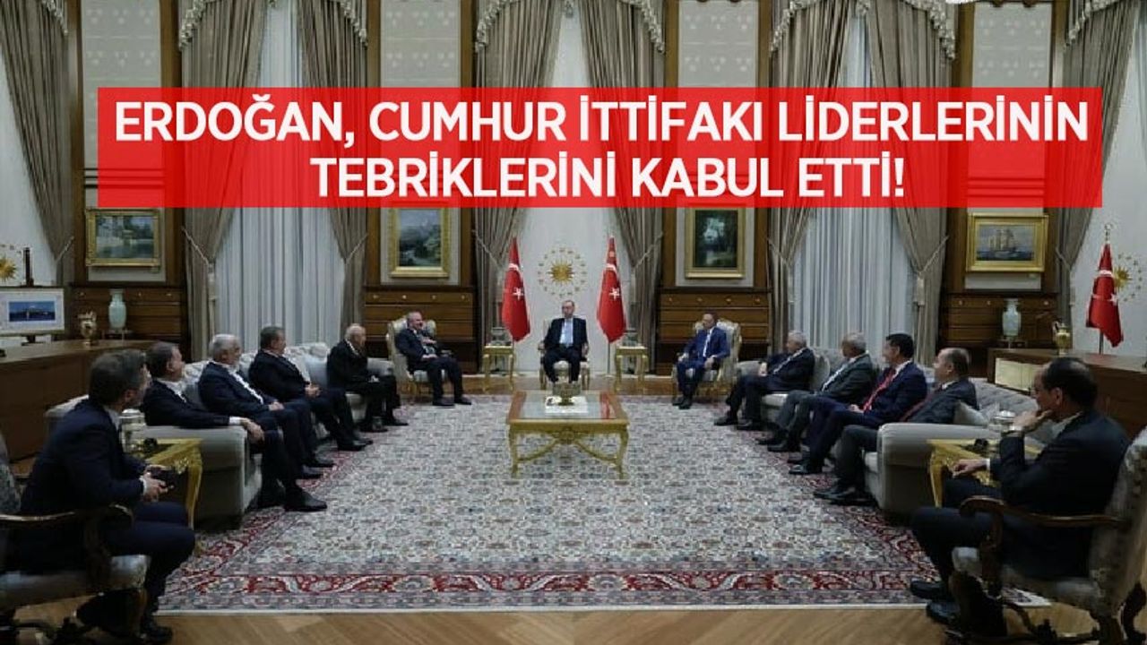 Erdoğan, Cumhur İttifakı liderlerinin tebriklerini kabul etti!