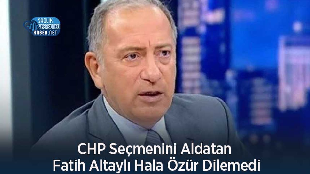 CHP Seçmenini Aldatan Fatih Altaylı Hala Özür Dilemedi