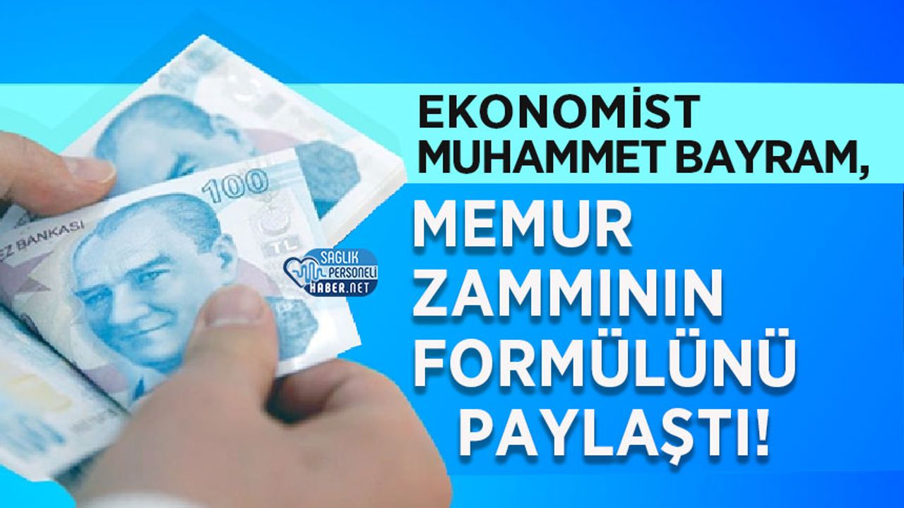 Ekonomist Muhammet Bayram, Memur Zammının Formülünü Paylaştı!