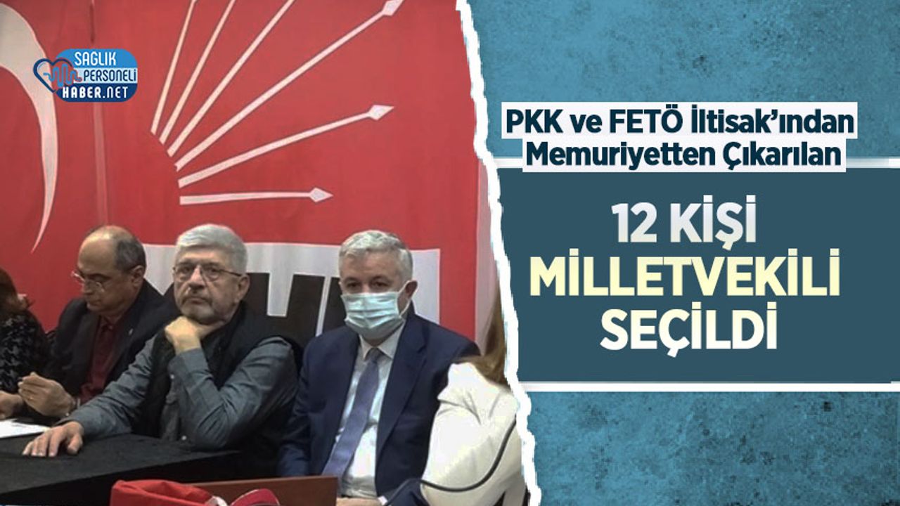 PKK ve FETÖ İltisak’ından Memuriyetten Çıkarılan 12 Kişi Milletvekili Seçildi