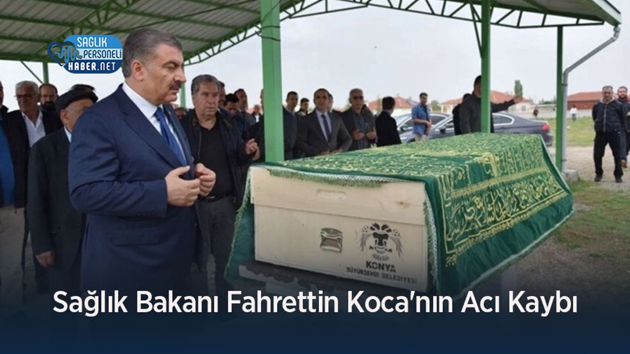 Sağlık Bakanı Fahrettin Koca'nın Acı Kaybı