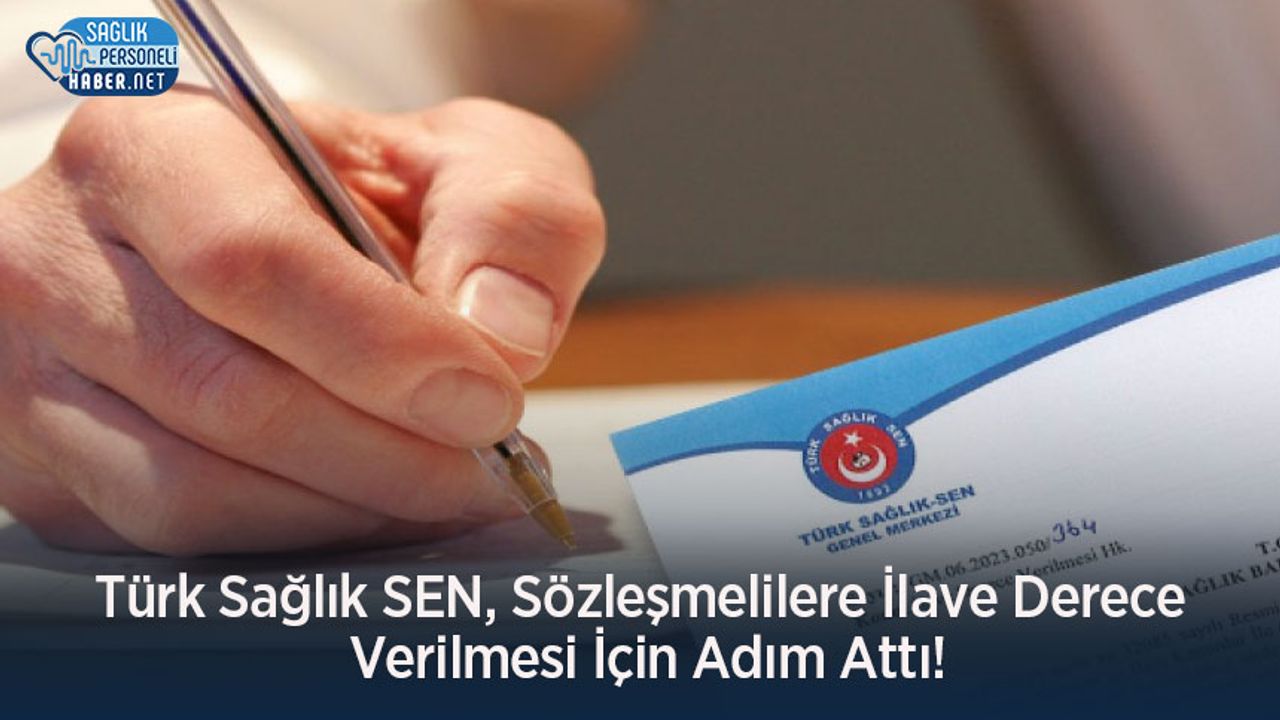 Türk Sağlık SEN, Sözleşmelilere İlave Derece Verilmesi İçin Adım Attı!