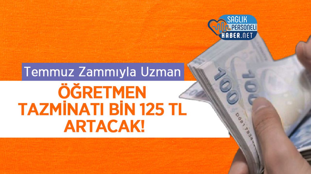 Temmuz Zammıyla Uzman Öğretmen Tazminatı Bin 125 TL Artacak!