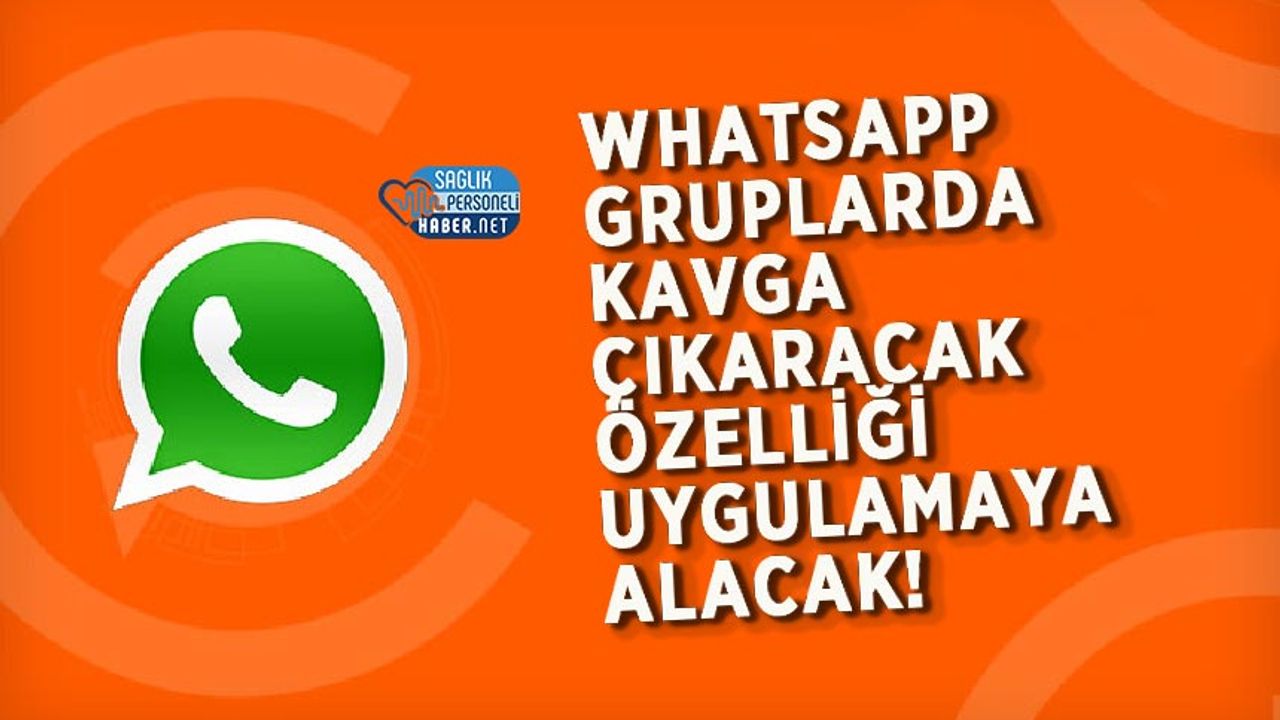 Whatsapp Gruplarda Kavga Çıkaracak Özelliği Uygulamaya Alacak!
