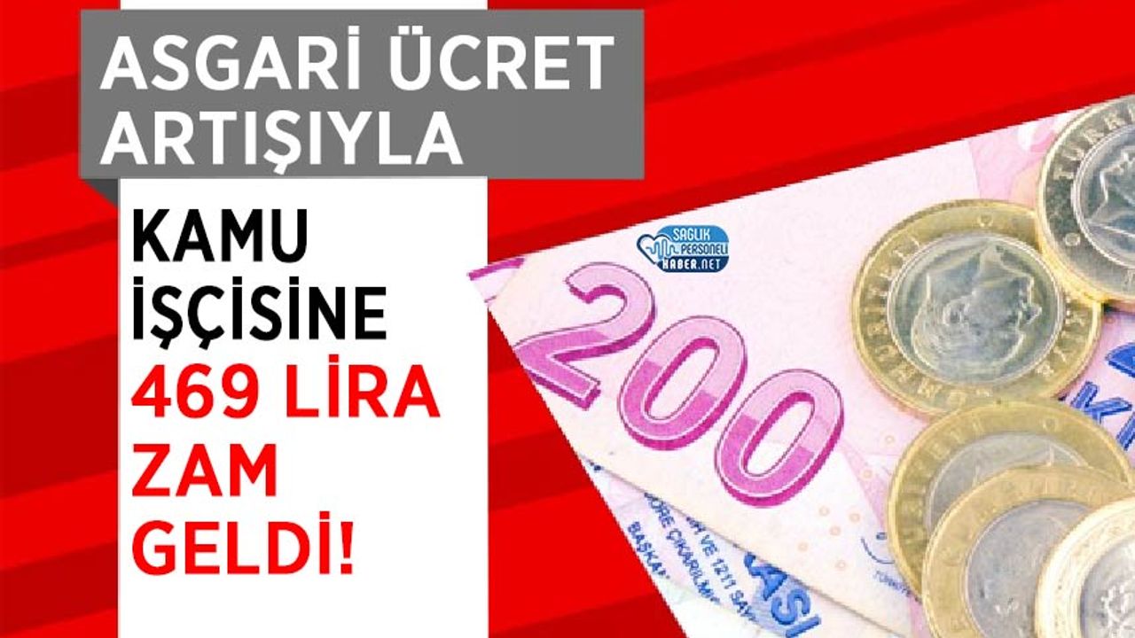 Asgari ücret artışıyla kamu işçisine 469 lira zam geldi!