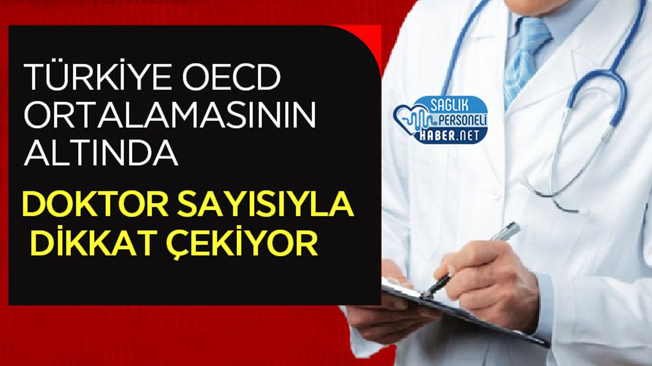 Türkiye OECD Ortalamasının Altında Doktor Sayısıyla Dikkat Çekiyor