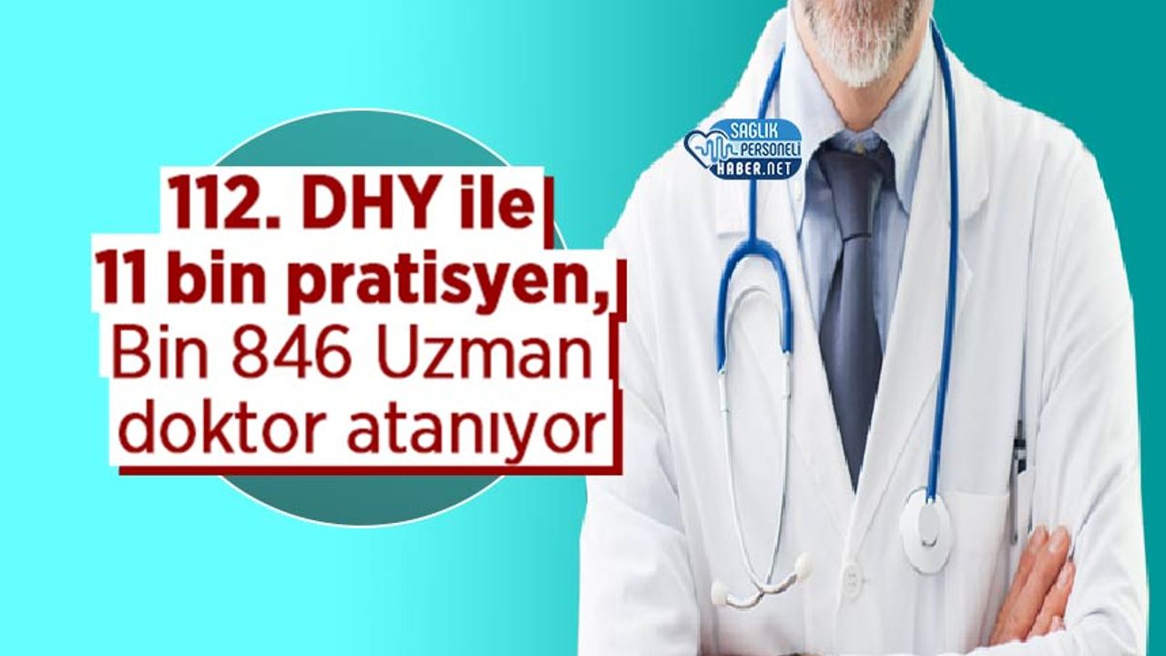 112. DHY ile 11 bin pratisyen, Bin 846 Uzman doktor atanıyor