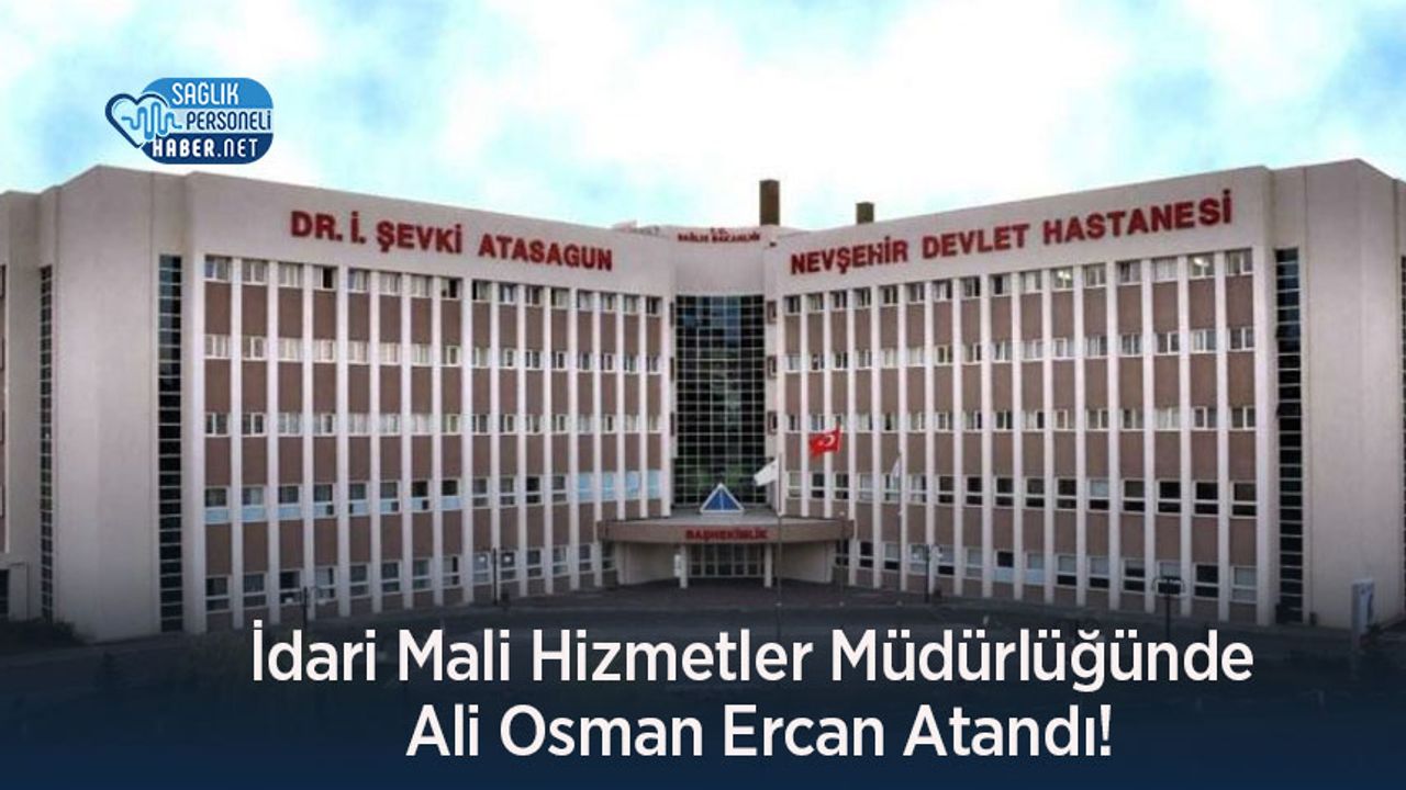 İdari Mali Hizmetler Müdürlüğünde Ali Osman Ercan Atandı!