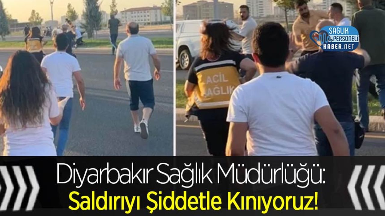 Diyarbakır Sağlık Müdürlüğü: Saldırıyı Şiddetle Kınıyoruz!