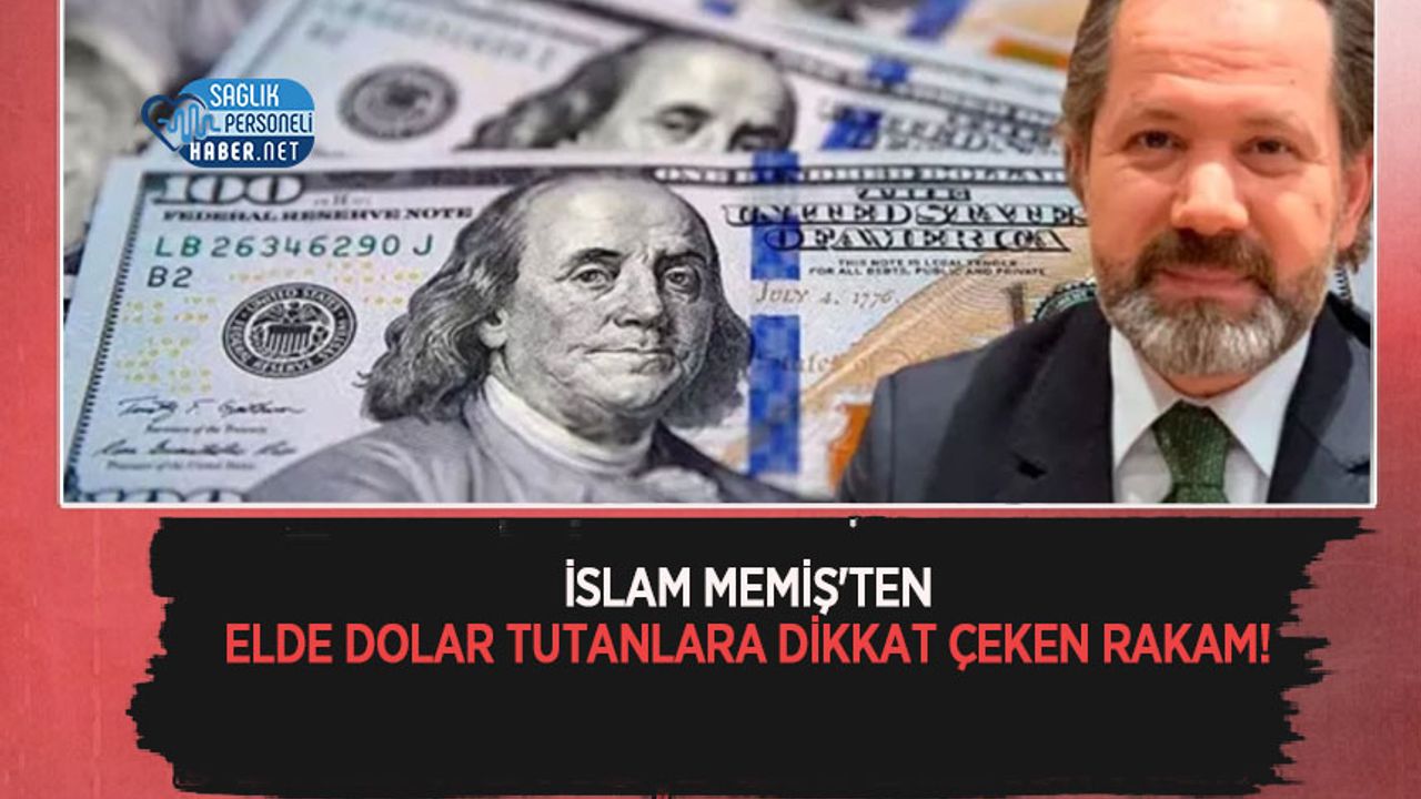 İslam Memiş'ten Elde Dolar Tutanlara Dikkat Çeken Rakam!