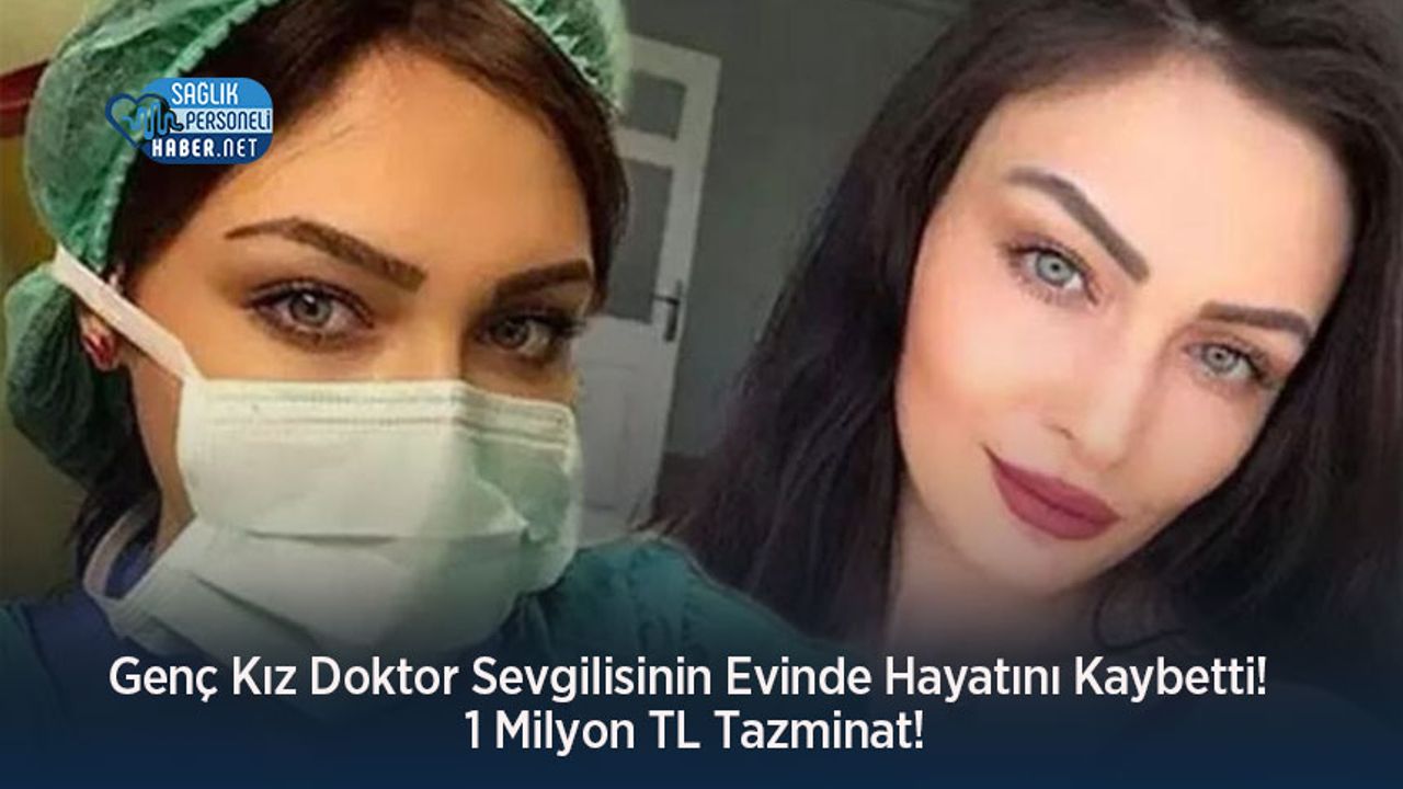 Genç Kız Doktor Sevgilisinin Evinde Hayatını Kaybetti! 1 Milyon TL Tazminat!