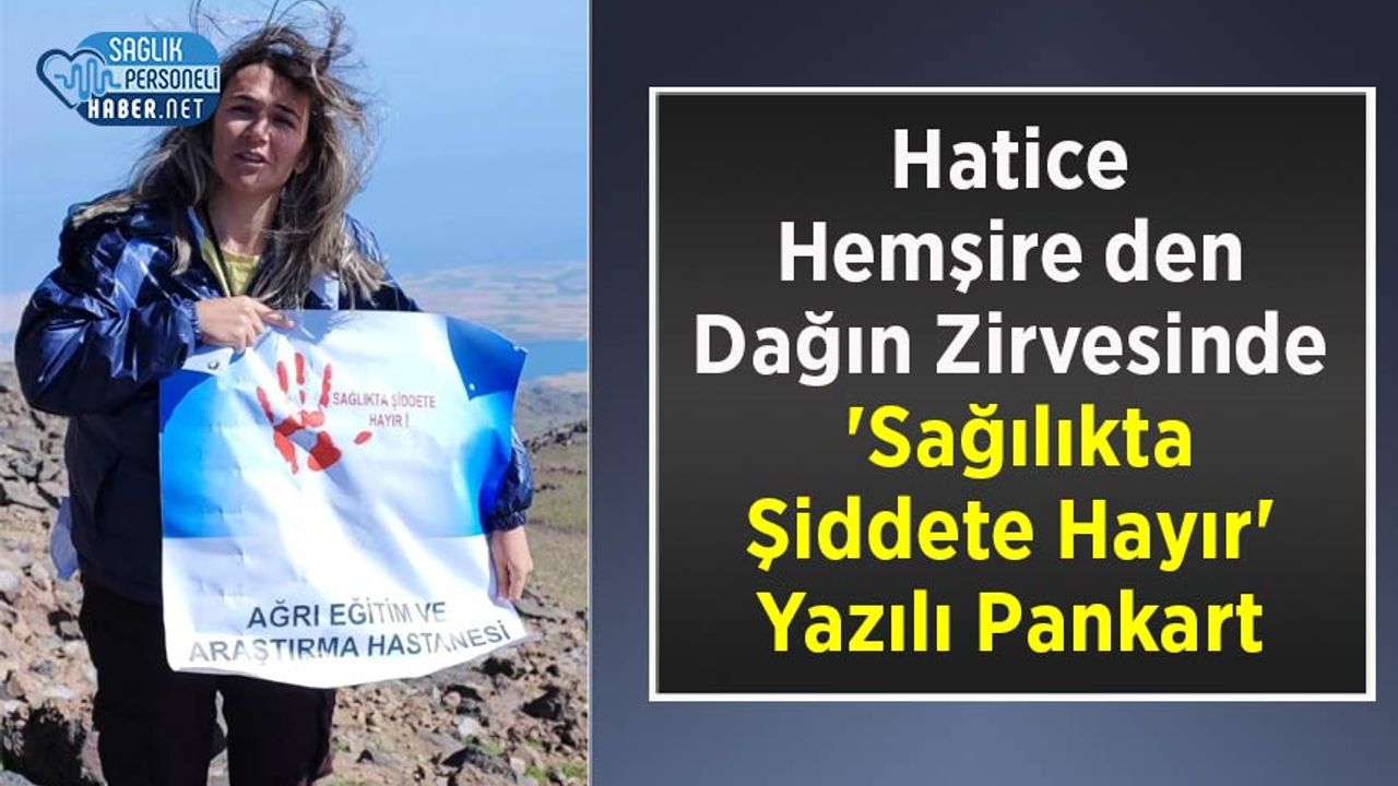 Hatice Hemşire’den Dağın Zirvesinde 'Sağılıkta Şiddete Hayır' Yazılı Pankart