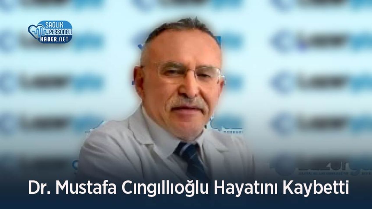 Dr. Mustafa Cıngıllıoğlu Hayatını Kaybetti