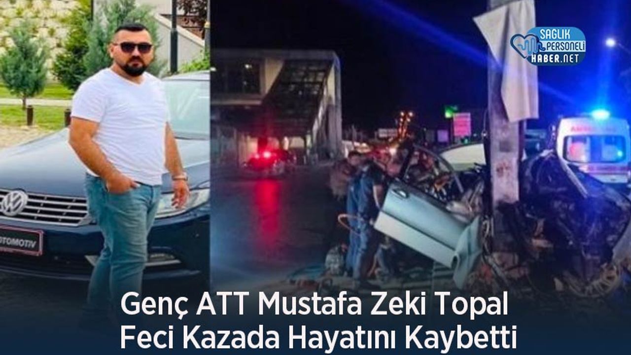 Genç ATT Mustafa Zeki Topal Feci Kazada Hayatını Kaybetti