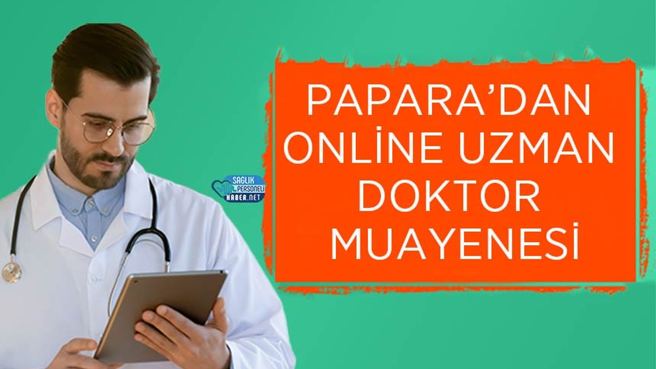 Papara’dan online uzman doktor muayenesi