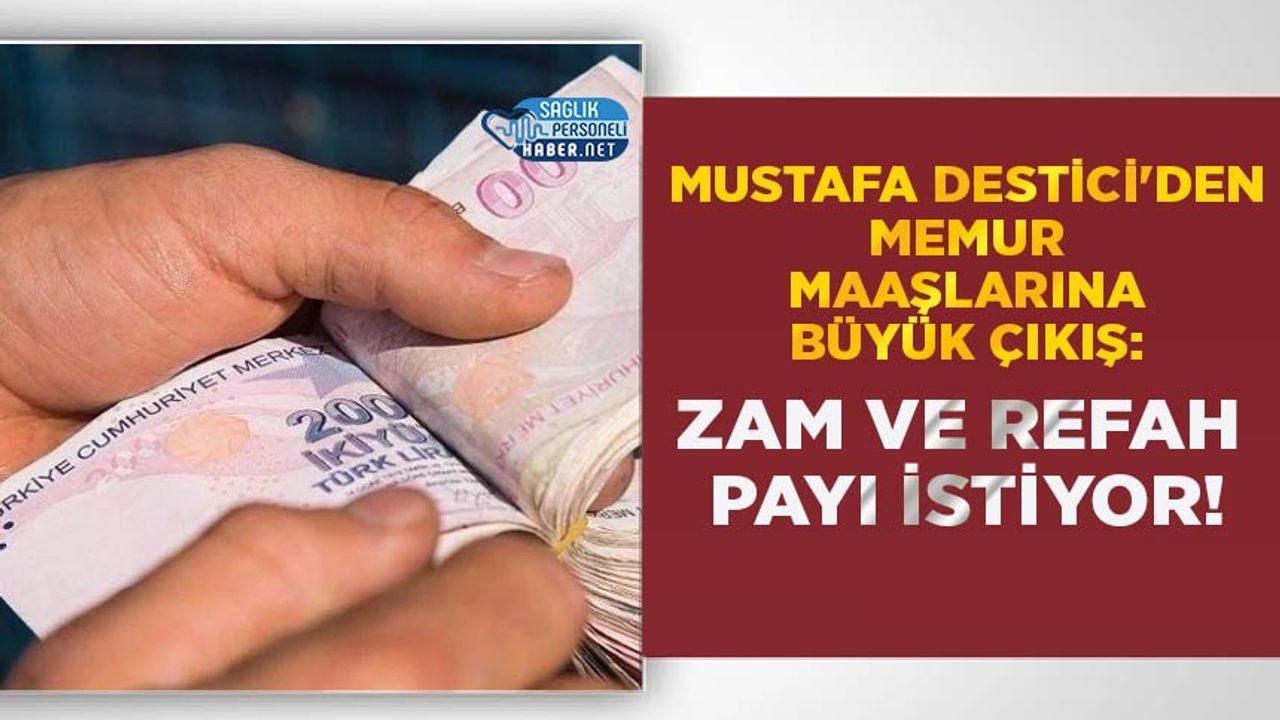 Mustafa Destici'den Memur Maaşlarına Büyük Çıkış: Zam ve Refah Payı İstiyor!