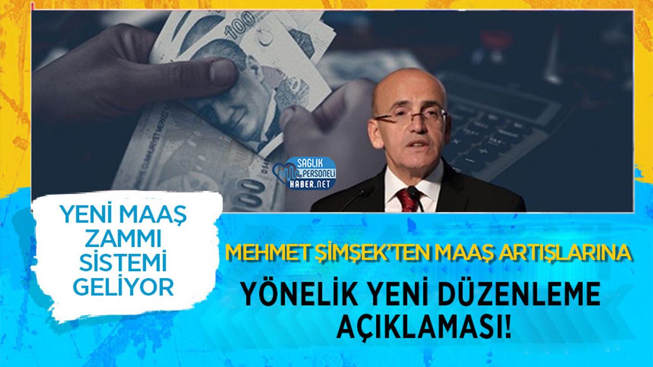 Mehmet Şimşek’ten Maaş Artışlarına Yönelik Yeni Düzenleme Açıklaması!