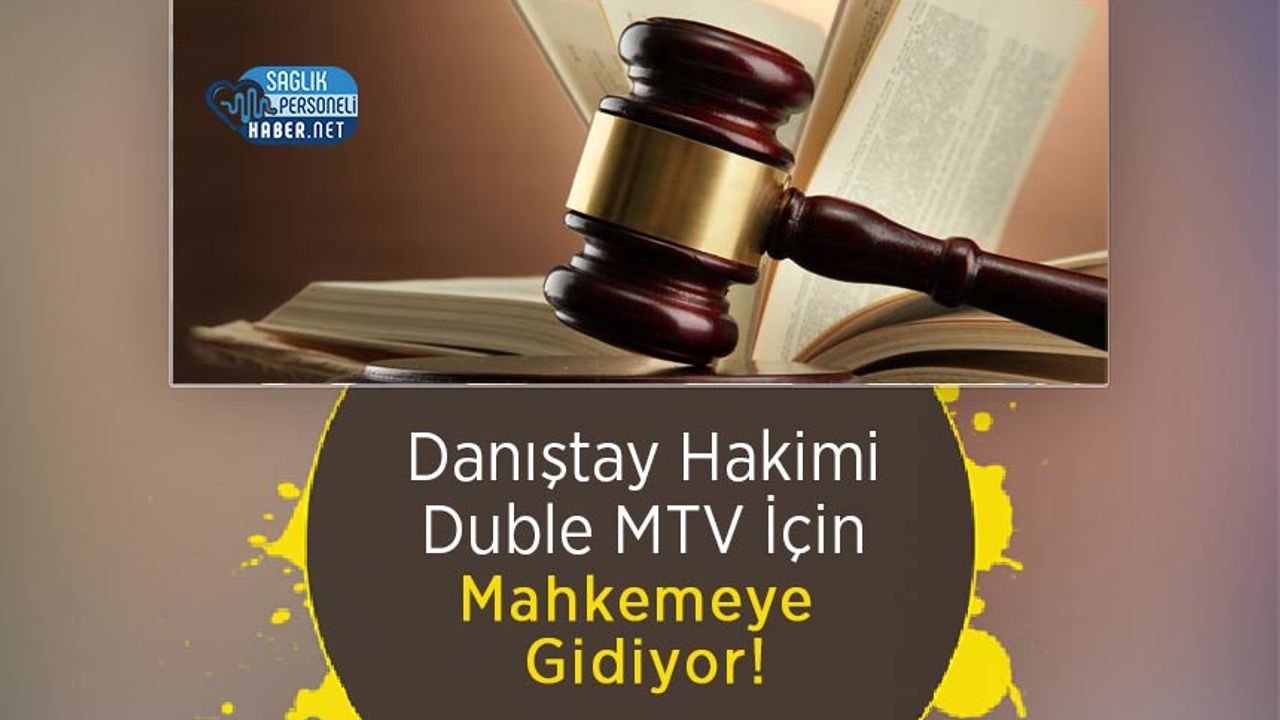 Danıştay Hakimi Duble MTV İçin Mahkemeye Gidiyor!
