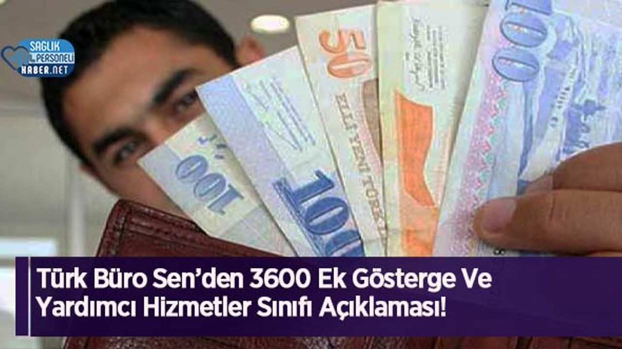 Türk Büro Sen’den 3600 Ek Gösterge Ve Yardımcı Hizmetler Sınıfı Açıklaması!