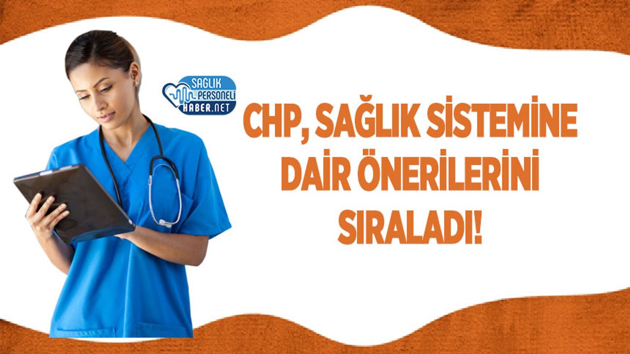 CHP, Sağlık Sistemine Dair Önerilerini Sıraladı!
