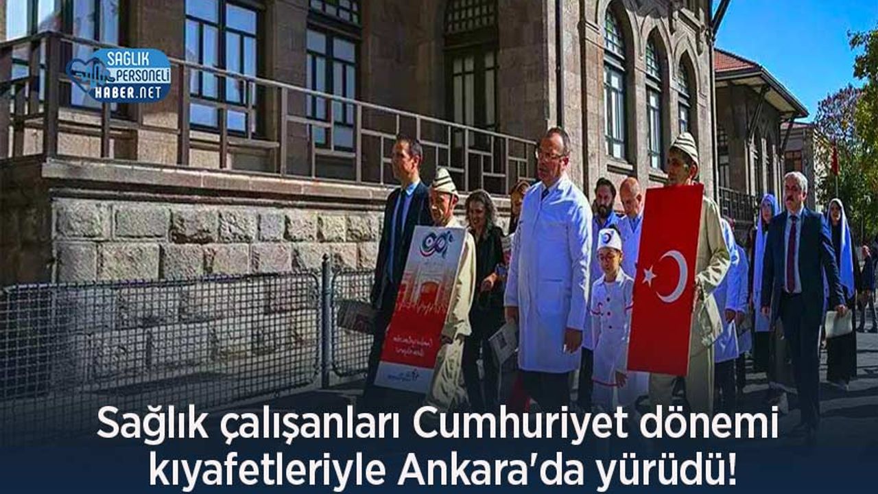 Sağlık çalışanları Cumhuriyet dönemi kıyafetleriyle Ankara'da yürüdü!