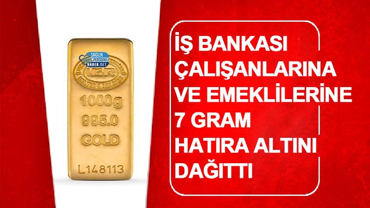 İş Bankası çalışanlarına ve emeklilerine 7 gram hatıra altını dağıttı (2)