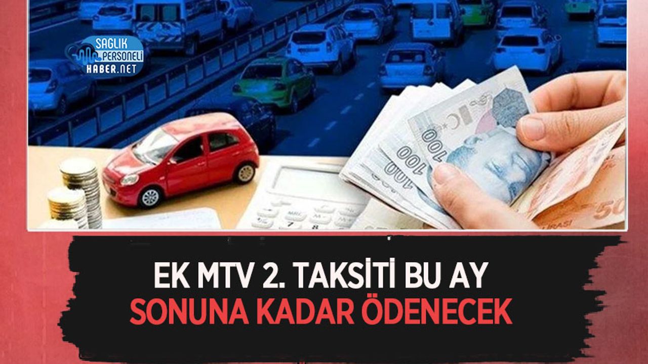 Ek MTV 2. Taksiti Bu Ay Sonuna Kadar Ödenecek